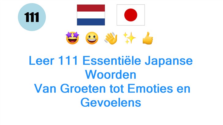 Leer 111 Essentiële Japanse Woorden: Van Groeten tot Emoties en Gevoelens